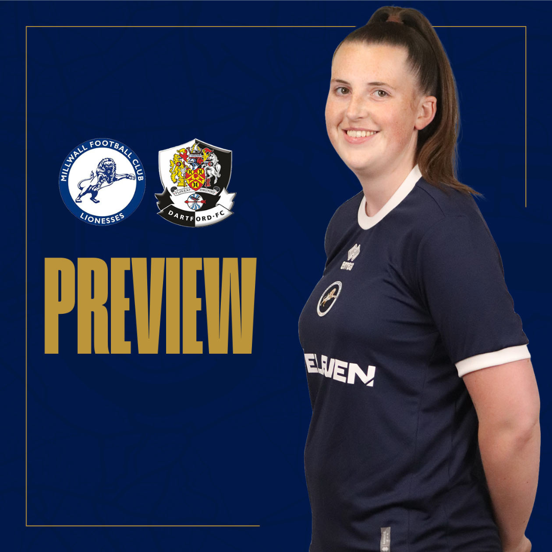 Preview: Millwall Lionesses vs Dartford
