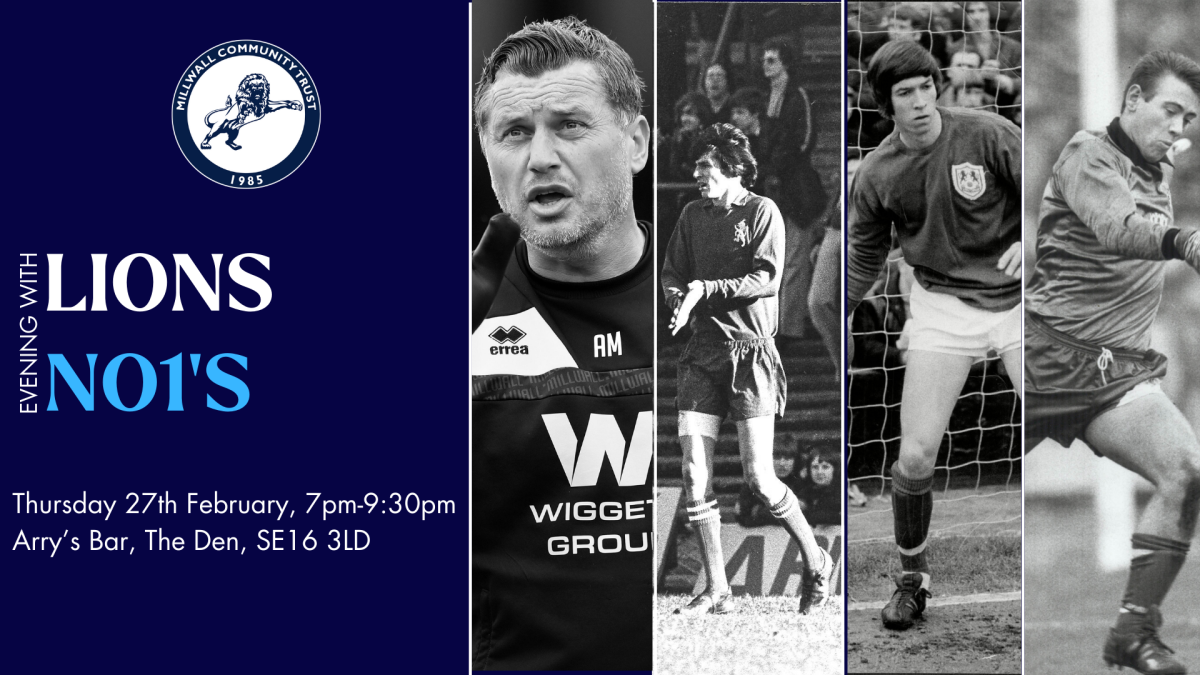 Millwall Community Trust (MCT) is hosting an ‘Evening With’ Lions No 1’s this February to raise crucial funds for MCT