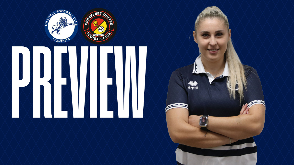 Preview: Millwall Lionesses Vs Ebbsfleet United