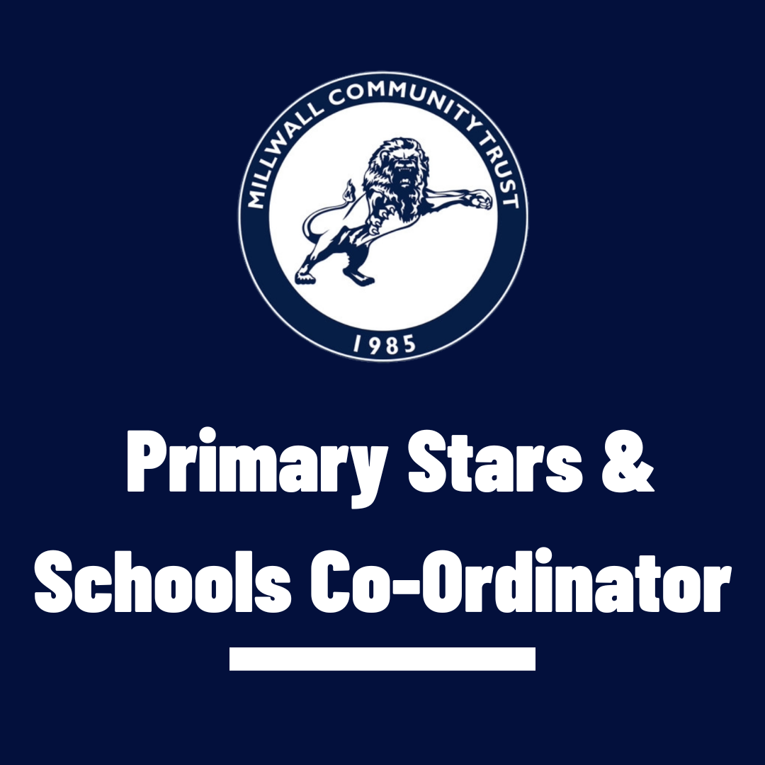 Millwall Community Trust is hiring a Primary Stars & Schools Co-Ordinator